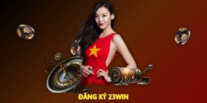 Đăng Ký 23win Dễ Dàng – Tham Gia Cá Cược Trong 1 Phút