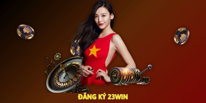 Đăng Ký 23win Dễ Dàng – Tham Gia Cá Cược Trong 1 Phút