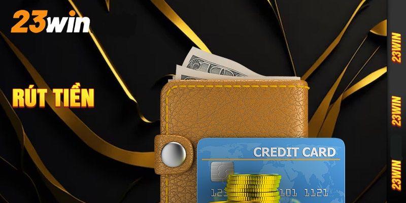 Rút Tiền 23win Dễ Dàng – Nhận Thưởng Về Ví Chỉ Trong Phút Chốc